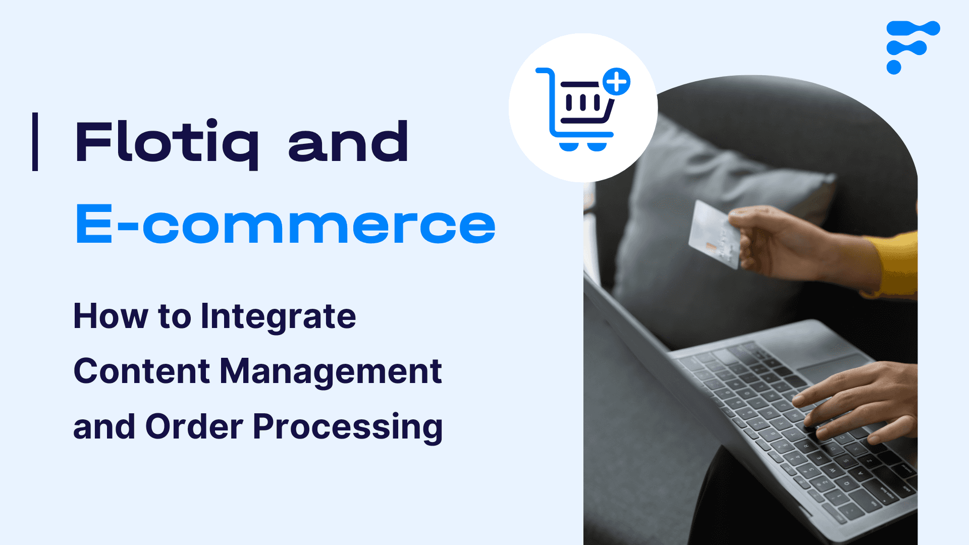 Flotiq and E-commerce: How to Integrate Content Management and Order Processing